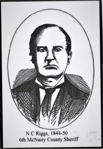 Sheriff N C Riggs 1844 to 1850 6th Sheriff
